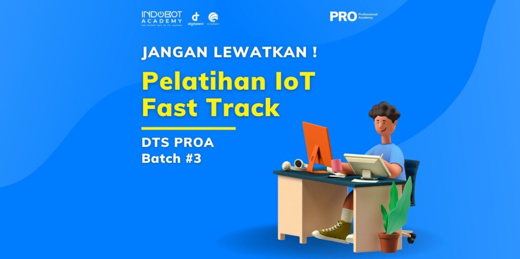 Jangan Lewatkan! Pelatihan IoT Fast Track Indobot – DTS PROA Batch 3