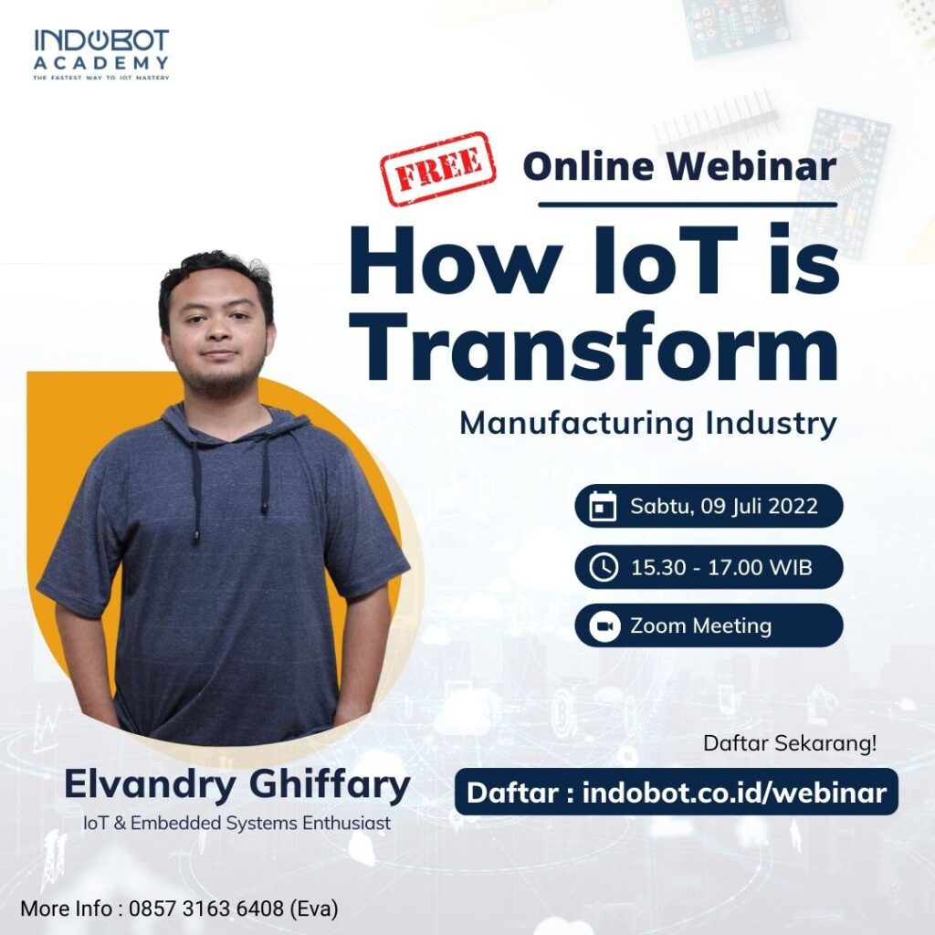 Webinar IoT berjudul "HOW IOT TRANSFORM MANUFACTURING INDUSTRY" adalah program yang dibuat oleh Indobot guna menjawab tantangan kebutuhan industri manufaktur.