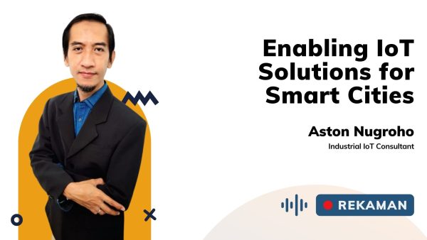 Enabling IoT Solutions for Smart Cities bersama Aston Nugroho