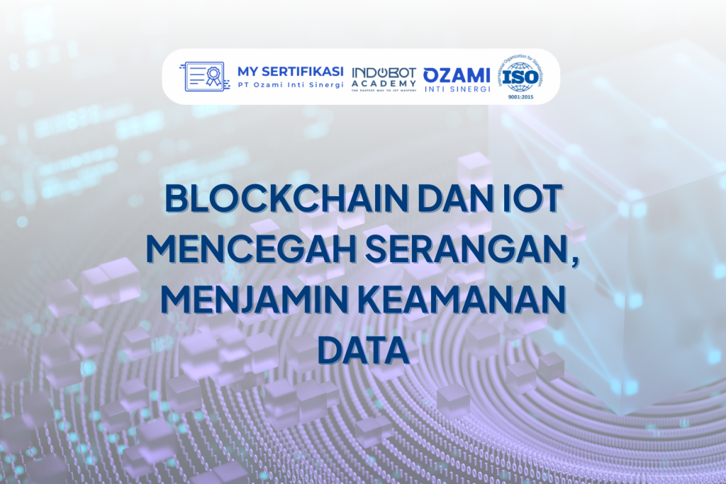 Blockchain dan IoT: Mencegah Serangan, Menjamin Keamanan Data