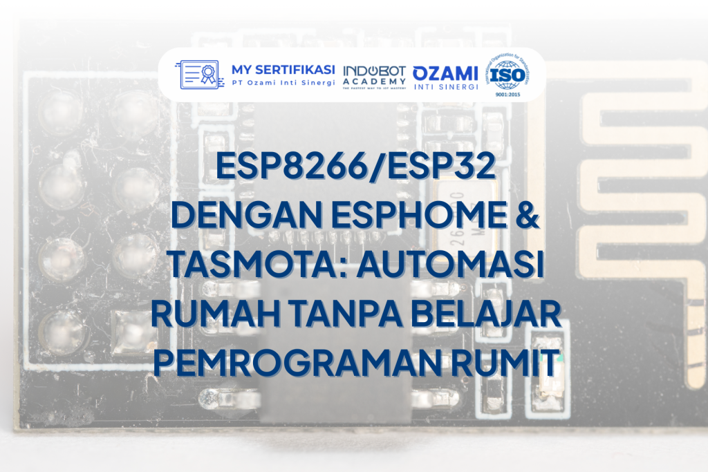 ESP8266/ESP32 dengan ESPHome & Tasmota: Automasi Rumah tanpa Belajar Pemrograman Rumit