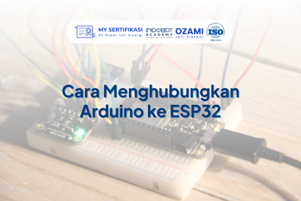Cara Menghubungkan Arduino ke ESP32