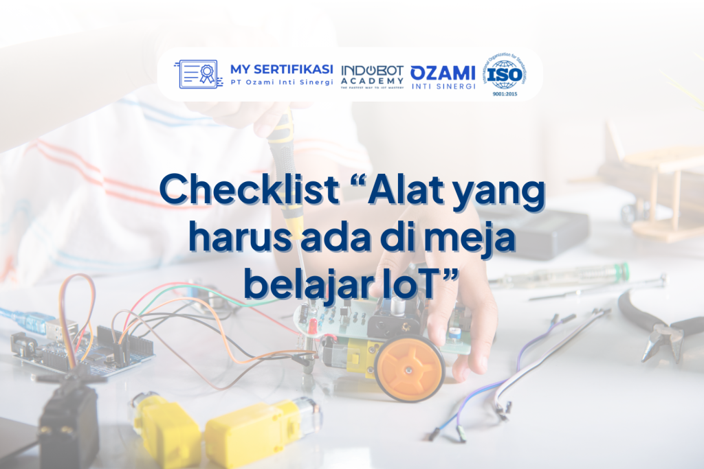 Checklist “Alat yang harus ada di meja belajar IoT”
