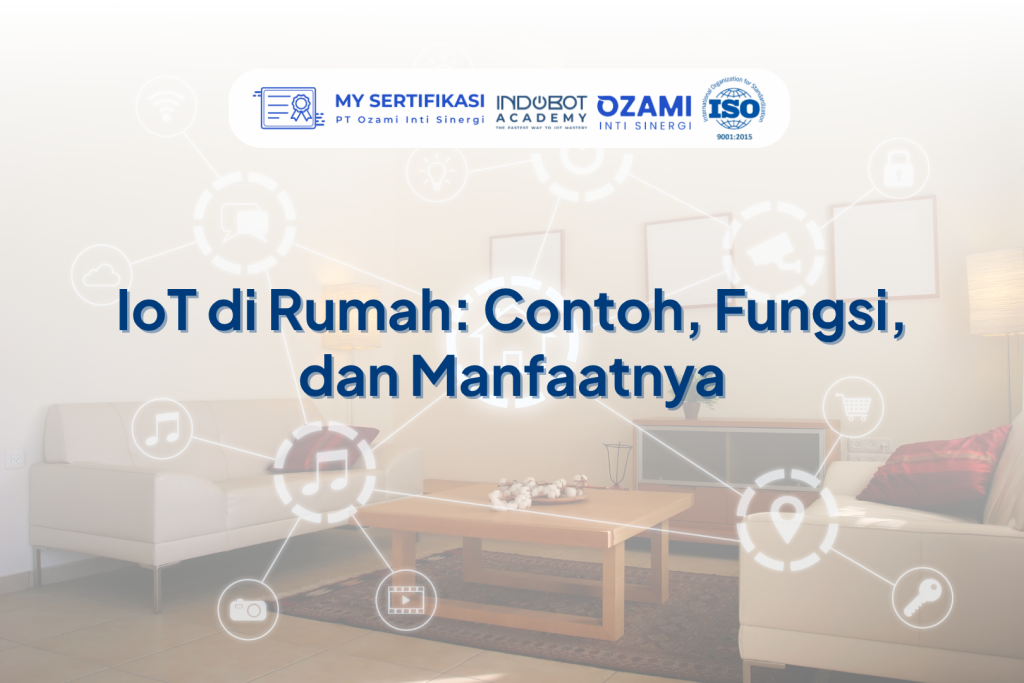 IoT di Rumah: Contoh, Fungsi, dan Manfaatnya