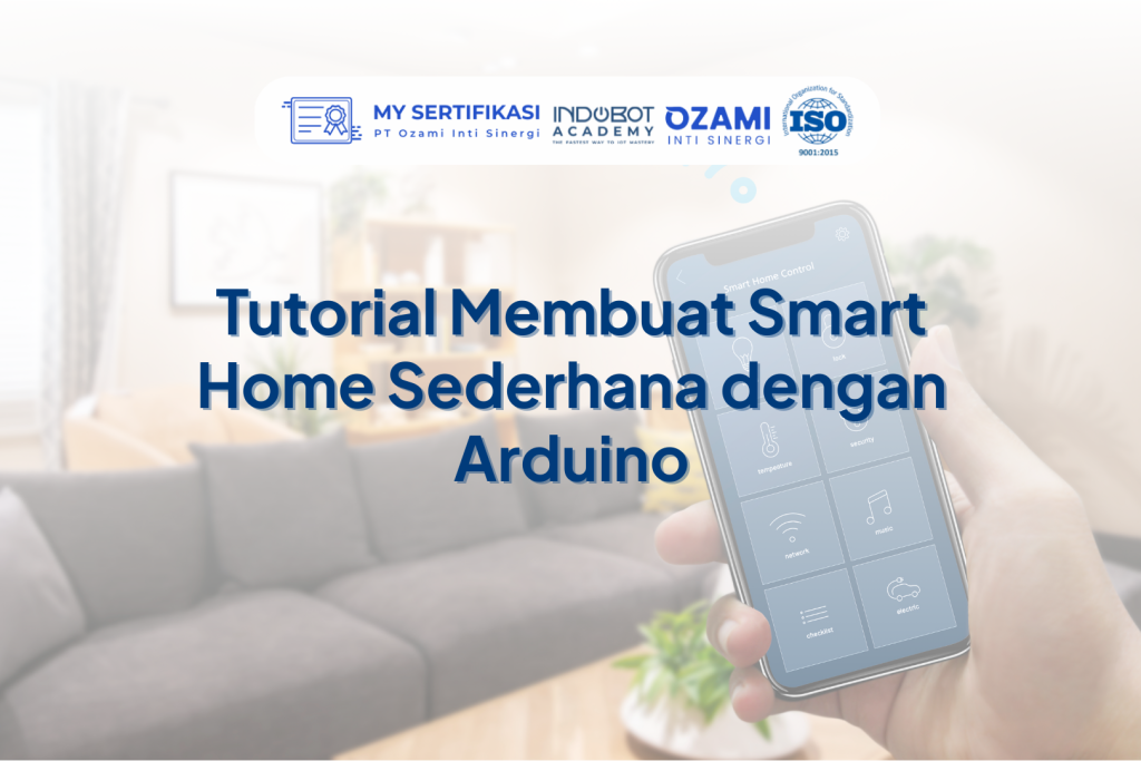 Tutorial Membuat Smart Home Sederhana dengan Arduino