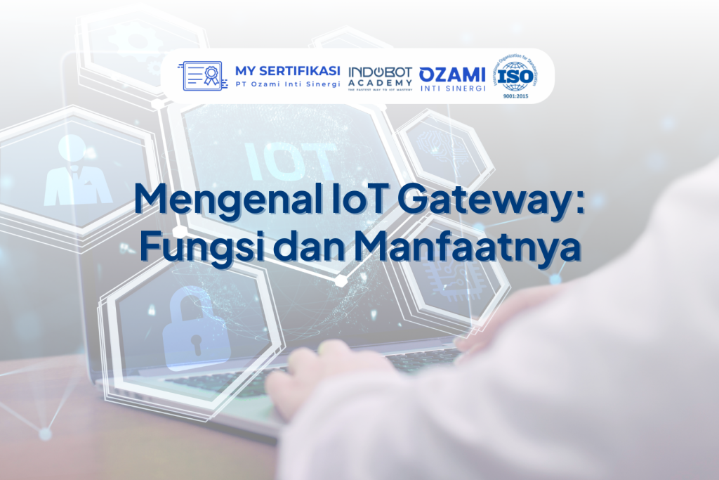 Mengenal IoT Gateway: Fungsi dan Manfaatnya