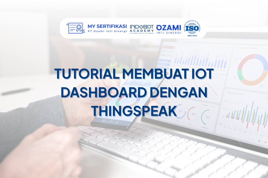 Tutorial Membuat IoT Dashboard dengan Thingspeak