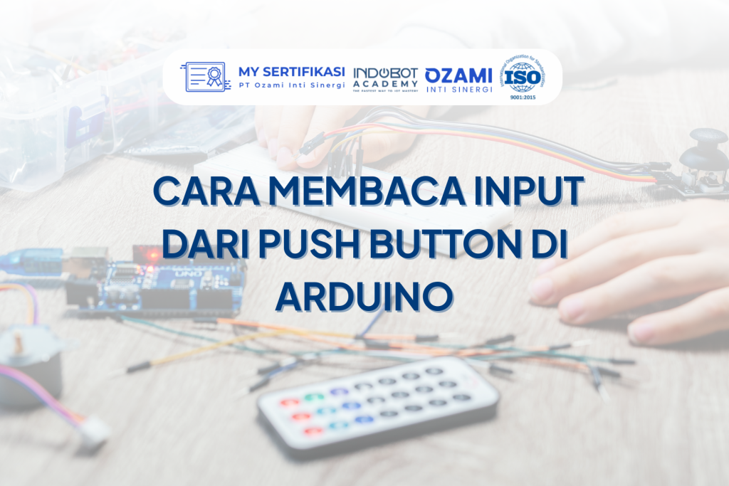 Cara Membaca Input dari Push Button di Arduino