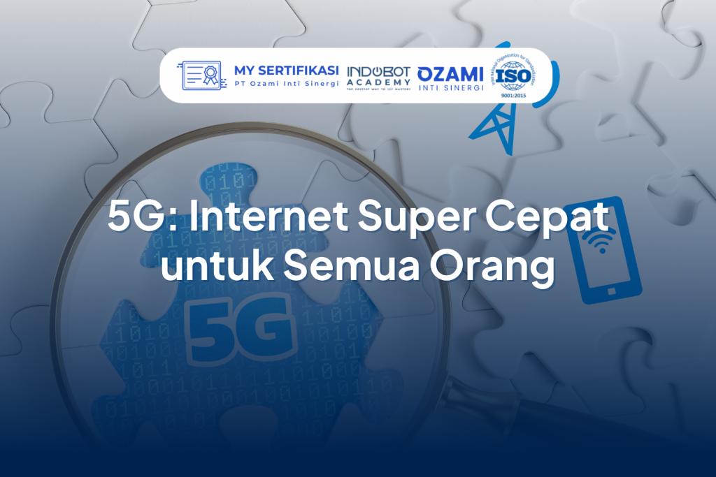 5G Internet Super Cepat untuk Semua Orang
