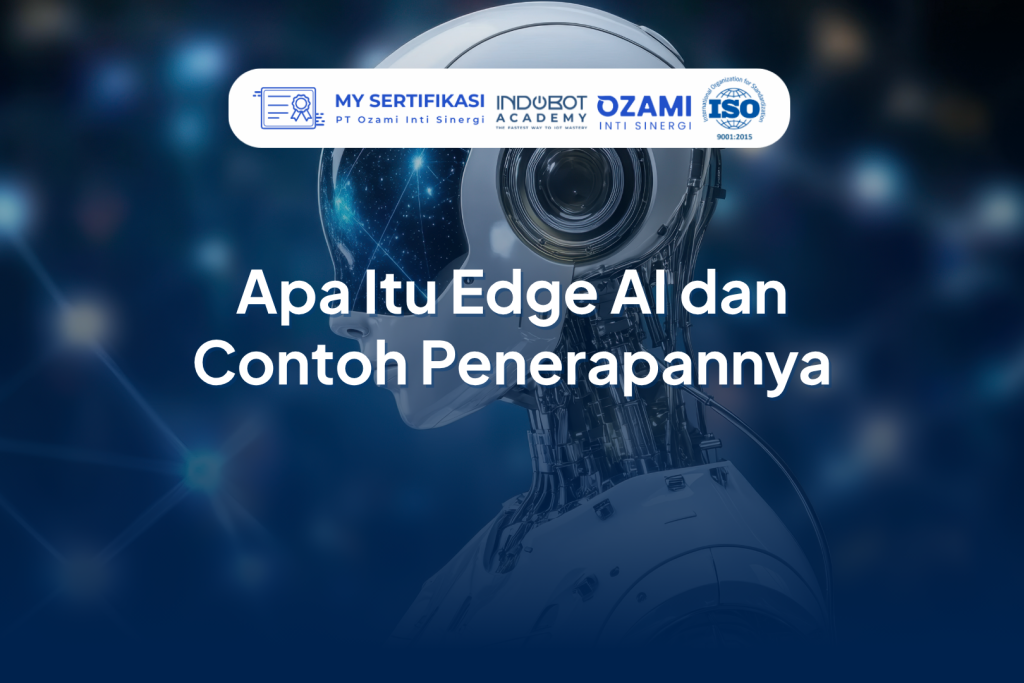 Apa Itu Edge AI dan Contoh Penerapannya