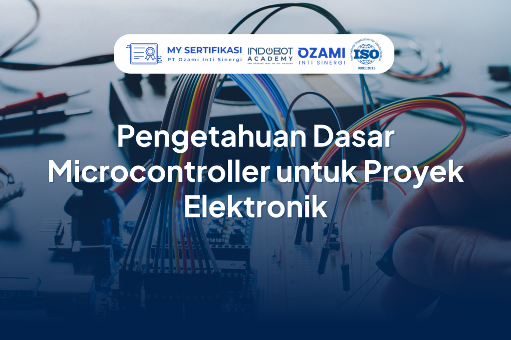 Pengetahuan Dasar Microcontroller untuk Proyek Elektronik