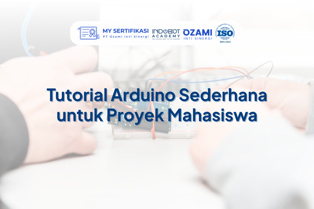 Tutorial Arduino Sederhana untuk Proyek Mahasiswa