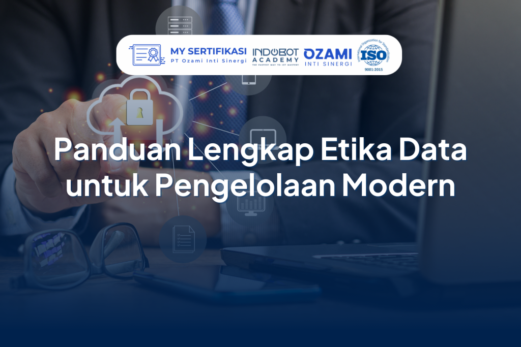 Panduan Lengkap Etika Data untuk Pengelolaan Modern